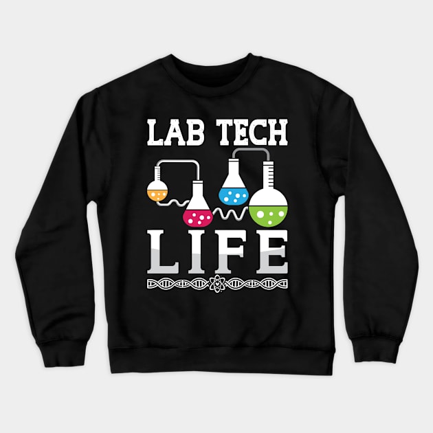 Lab Tech Life Chemist Doctor Laboratory Technician Crewneck Sweatshirt by T-Shirt.CONCEPTS